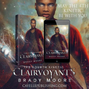 Clairvoyants: The Fourth Kinetic by Brady Moore 